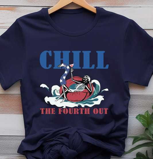 Chill The Fourth Out - 4th of July - DTF Transfer