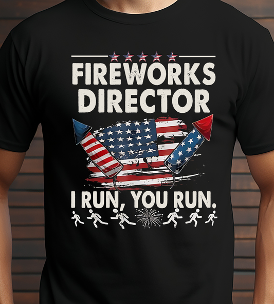 Fireworks Director I Run You Run- 4th of July - DTF Transfer